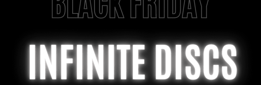 Infinite Discs Black Friday 2021